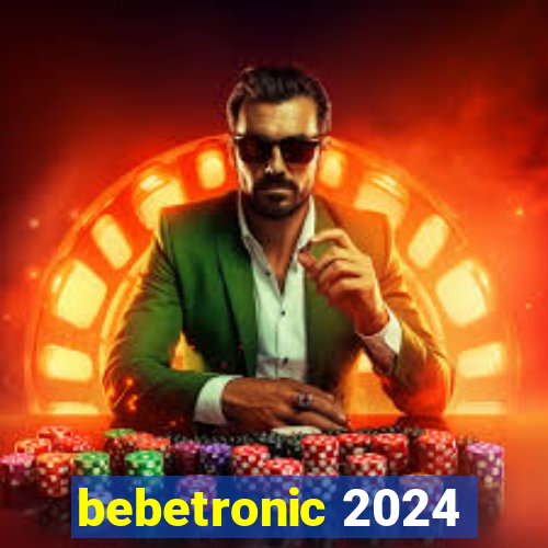 bebetronic 2024